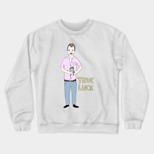 TRUE LUCK Crewneck Sweatshirt